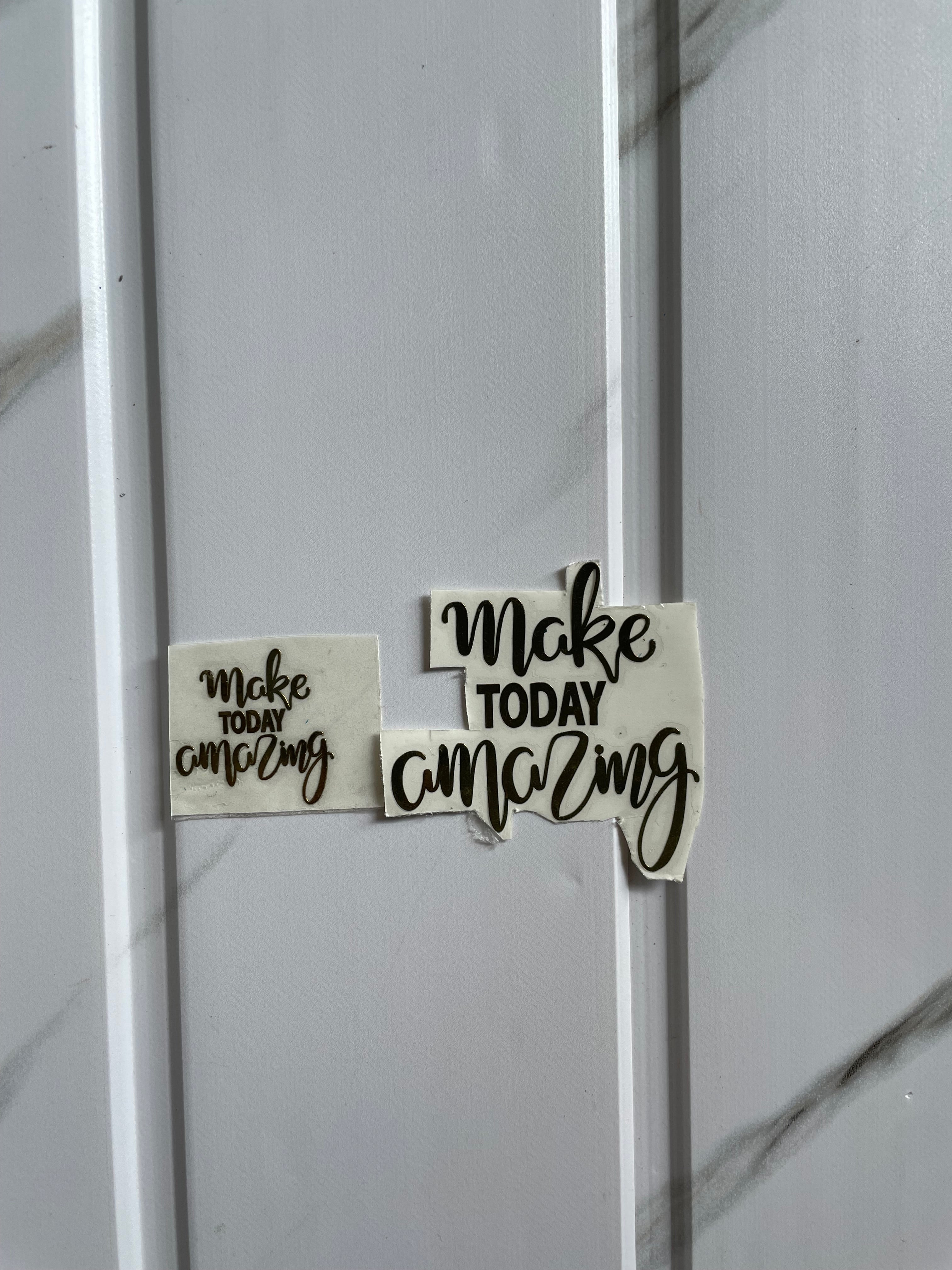 Metal Sticker - Make Today Amazing